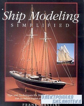 Ship Modeling Simplified: Tips and Techniques for Model Construction from K ...