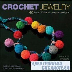 Crochet Jewelry. Waejong Kim, Anna Pulvermakher.