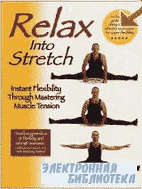 Relax into Stretch: Instant Flexibility Through Mastering