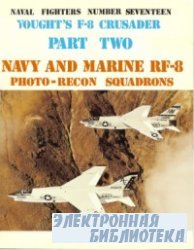 Vought's F-8 Crusader. Part Two: Navy and Marine RF-8 Photo-Recon Squadrons (Naval Fighters Series No 17)