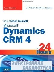 Sams Teach Yourself Microsoft Dynamics CRM 4 in 24 Hours