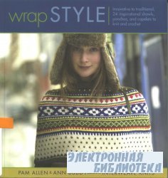 Wrap Style: Innovative to Traditional, 24 Inspirational Shawls, Ponchos, and   Capelets to Knit and Crochet