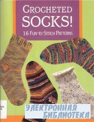 Crocheted Socks! 16 Fun-To-Stitch Patterns