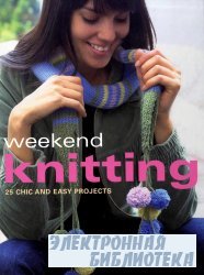 Weekend knitting: 25 chic and easy projects