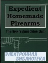 Expedient Homemade Firearms The 9mm Submachine Gun