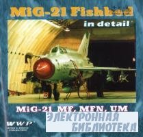 WWP Present Aircraft Line No.7: Mig-21 Fishbed in Detail. Mig-21 MF, MFN, U ...