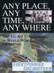 Any Place, Any Time, Any Where: The 1st Air Commandos in World War II