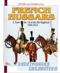 French Hussars Volume 2: From the 1st to the 8th Regiment 1804-1812 (Office ...