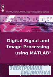 Digital signal and image processing using MATLAB