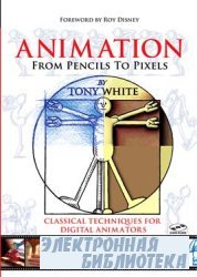 Animation from Pencils to Pixels: Classical Techniques for the Digital Anim ...