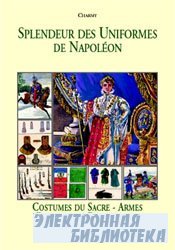 Splendeur des Uniformes de Napoléon (Tome 5): Costumes Du Sacre - Arme ...