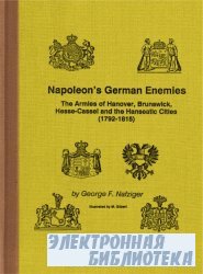Napoleons German Enemies. The Armies of Hanover, Brunswick, Hesse-Cassel and the Hanseatic Cities (1792 - 1815)
