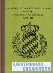 The Armies of the Kingdom of Bavaria and the Grand Duchy of Wurzburg, 1792- ...