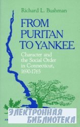 From Puritan to Yankee: Character and the Social Order in Connecticut, 1690 ...