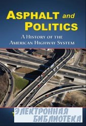 Asphalt and Politics: A History of the American Highway System