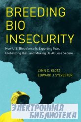 Breeding Bio Insecurity: How U.S. Biodefense Is Exporting Fear, Globalizing Risk, and Making Us All Less Secure