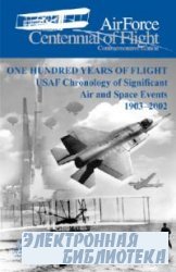 One Hundred Years of Flight: USAF Chronology of Significant Air and Space Events 19032002