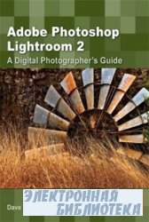 Adobe Photoshop Lightroom 2: A Digital Photographer’s Guide