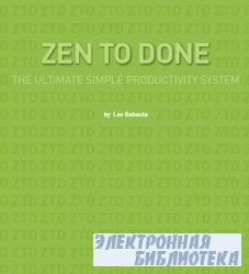 Zen To Done : The ultimate simple productivity system