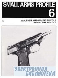 Walther Automatic Pistols and Flare Pistols (Small Arms Profile 6)