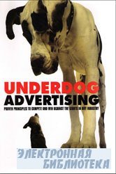 Underdog Advertising - Proven principles to compete and win against the gia ...