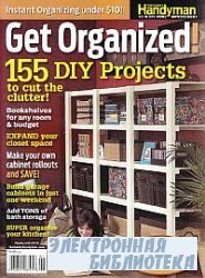 The Family Handyman Special Publication - Get Organized 155 DIY Projects 2010