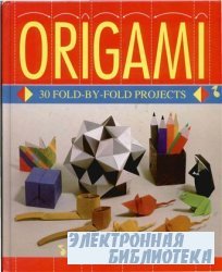 Origami  30 fold-by-fold projects