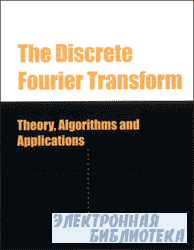 The Discrete Fourier Transform Theory, Algorithms and Application
