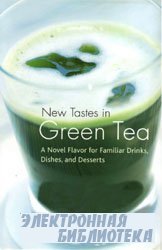 New Tastes in Green Tea: A Novel Flavor for Familiar Drinks, Dishes, and Desserts