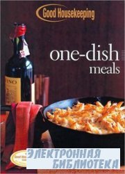 Good Housekeeping One-Dish Meals: 100 Delicious Recipes