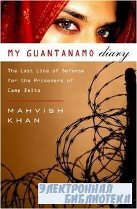 My Guantanamo Diary: The Detainees and the Stories They Told Me