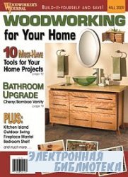 Woodworking For Your Home - Fall 2009. A Woodworkers Journals Special Interest Publication