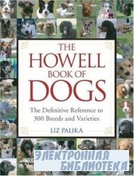 The Howell Book of Dogs: The Definitive Reference to 300 Breeds and Varieties