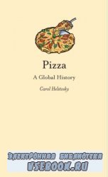 Pizza: A Global History (Reaktion Books - Edible)