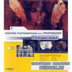 Creating Photomontages with Photoshop: A Designer's Notebook (Designers No ...