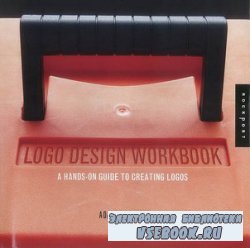 Logo Design Workbook. A Hands-on Guide to Creating Logos