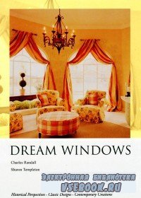 DREAM WINDOWS. Historical Perspectives. Classik Designs. Contemporari Creat ...