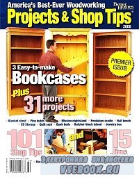 America's Best-Ever Woodworking Projects And Shop Tips (2006)