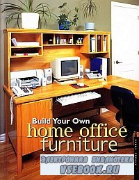 Build Your Own Home Office Furniture