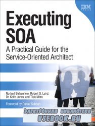 Executing SOA A Practical Guide for the Service Oriented Architect