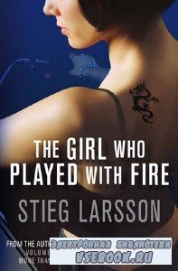 Stieg Larsson.  The Girl Who Played with Fire /      ( / udio)