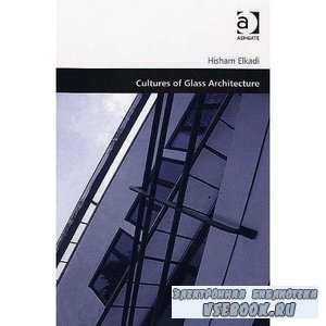 Cultures of Glass Architecture (Design and the Built Environment)