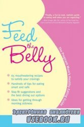 Feed the Belly: The Pregnant Mom's Healthy Eating Guide