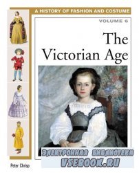 The Victorian Age (History of Costume and Fashion volume 6)