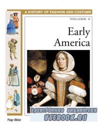 Early America (History of Costume and Fashion volume 4)
