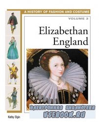 Elizabethan England (History of Costume and Fashion volume 3)