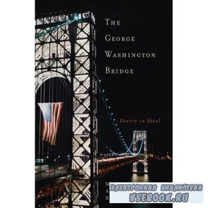 The George Washington Bridge: Poetry in Steel