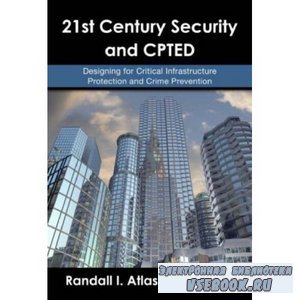 21st Century Security and CPTED: Designing for Critical Infrastructure Prot ...