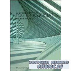 Architectural Monographs. Foster Associates. Recent Works