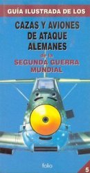 Guía ilustrada de los Cazas y aviones de ataque alemanes de la segunda ...